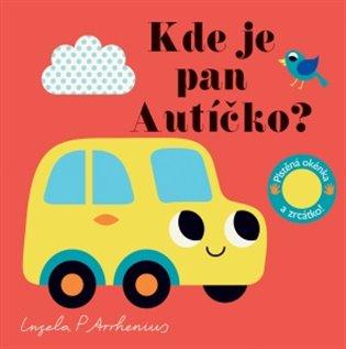 Kniha: Kde je pan Autíčko? Plstěná okénka a zrcátko! - Arrhenius, Ingela P.