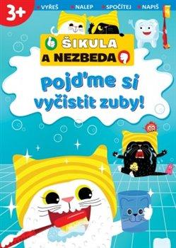 Kniha: Pojďme si vyčistit zuby! - Šikula a Nezbedaautor neuvedený