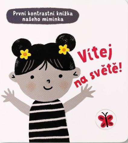 Kniha: Vítej na světě - První kontrastní knížka našeho miminka - Cartwright Mary