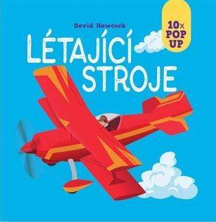 Kniha: Létající stroje 10 pop-up obrázků - Hawcock David