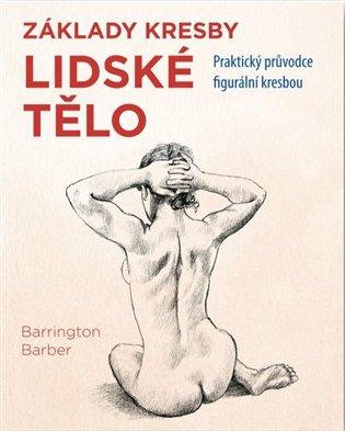 Kniha: Základy kresby Lidské tělo - Barber, Barrington
