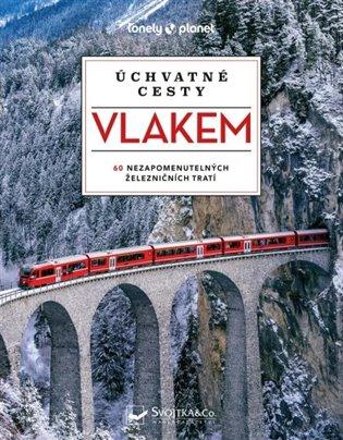 Kniha: Úchvatné cesty vlakem - kolektiv autorů