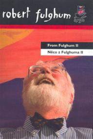 Něco z Fulghuma II/From Fulghum II