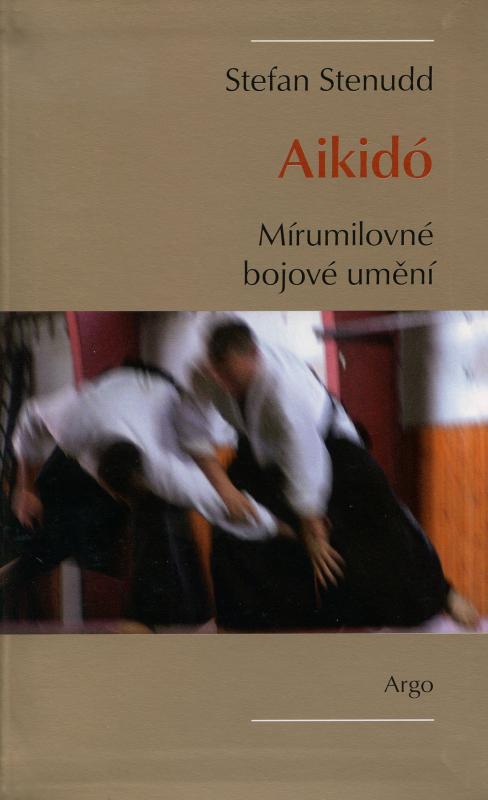 Kniha: Aikidó - mírumilovné bojovné umění - Stefan Stenudd