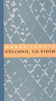 Kniha: Všechno, co vidím - Marek Janota