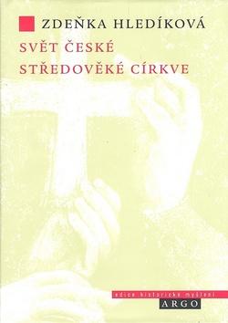 Kniha: Svět české středověké církve - Zdeňka Hledíková