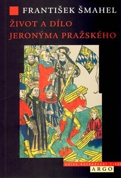 Kniha: Život a dílo Jeronýma Pražského - František Šmahel
