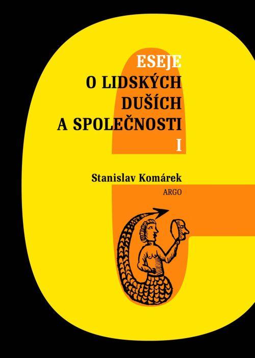 Kniha: Eseje o lidských duších a společnosti I. - Stanislav Komárek