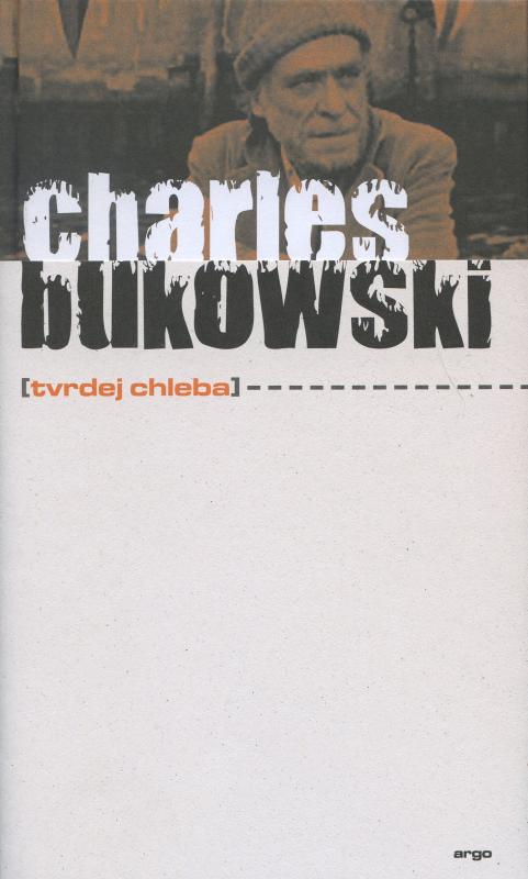 Kniha: Tvrdej chleba - Charles Bukowski