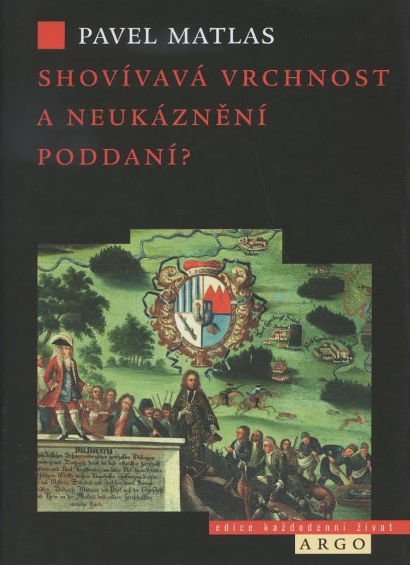 Kniha: Shovívavá vrchnost a neukáznění poddaní? - Pavel Matlas