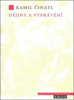 Kniha: Dějiny a vyprávění - Kamil Činátl