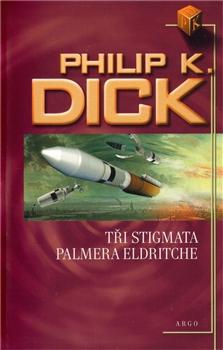 Kniha: Tři stigmata Palmera Eldritche - Philip K. Dick