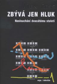 Zbývá jen hluk - Naslouchání dvacátému století