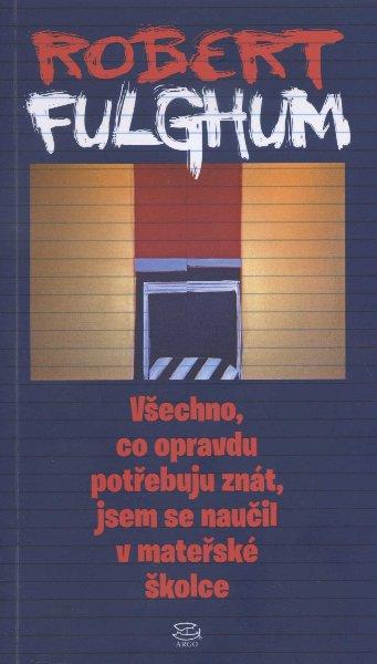 Kniha: Všechno, co opravdu potřebuju znát, jsem se naučil v mateřské školce - Robert Fulghum