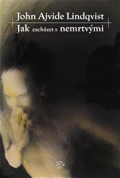 Kniha: Jak zacházet s nemrtvými - John A. Lindqvist