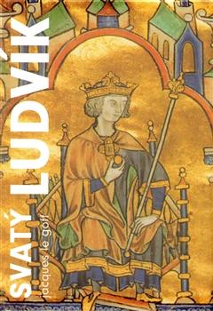 Kniha: Svatý Ludvík - Jacques Le Goff