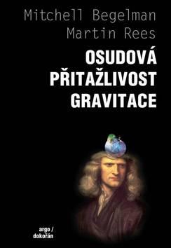 Kniha: Osudová přitažlivost gravitace - Martin Rees