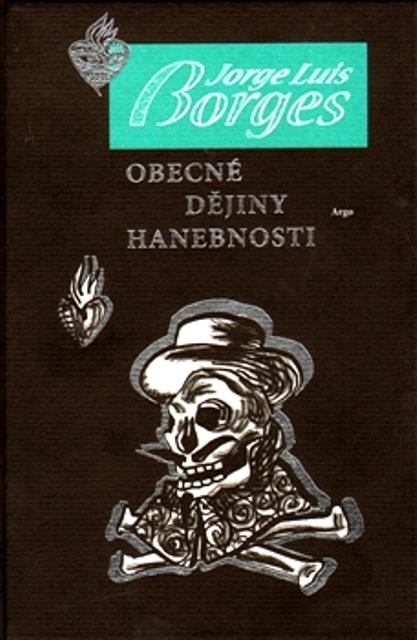 Kniha: Obecné dějiny hanebnosti - Jorge Luis Borges
