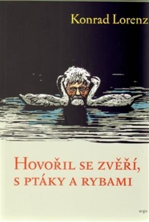 Kniha: Hovořil se zvěří, ptáky a rybami - Konrad Lorenz