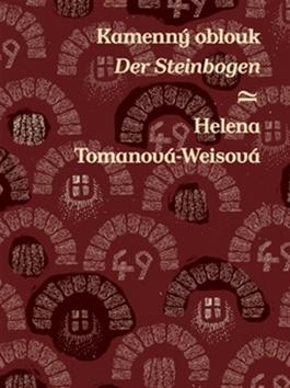 Kniha: Kamenný oblouk Der Steinbogen - Helena Tomanová-Weisová