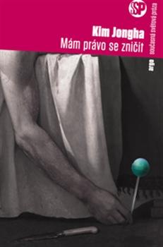 Kniha: Mám právo se zničit - Kim Jongha