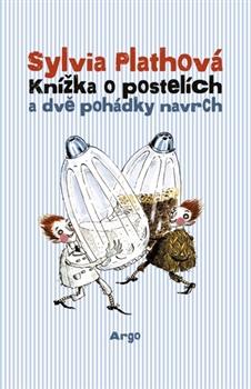 Kniha: Knížka o postelích a dvě pohádky navrch - Sylvia Plathová