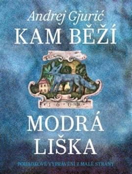 Kniha: Kam běží modrá liška - Andrej Gjurič