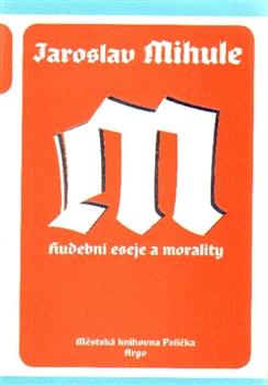 Kniha: Hudební eseje a morality - Jaroslav Mihule
