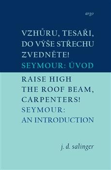 Kniha: Vzhůru, tesaři, do výše střechu zvedněte!/Raise High the Roof Beam, Carpenters - Jerome David Salinger