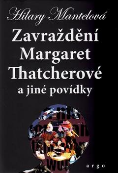 Kniha: Zavraždění Margaret Thatcherové - Hilary Mantelová