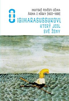 Kniha: O Igimarasussukovi, který jedl své ženy - Aron z Kangequ