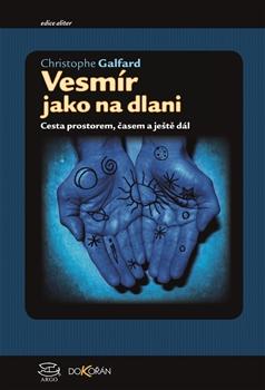 Kniha: Vesmír jako na dlanii - Cesta prostorem, časem a ještě dál - Christophe Galfard