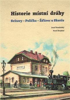 Kniha: Historie místní dráhy - Pavel Stejskal