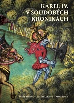 Kniha: Karel IV. v soudobých kronikách - Marie Bláhová