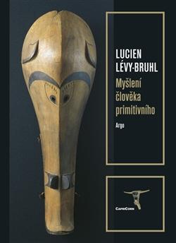 Kniha: Myšlení člověka primitivního - Lucien Lévy-Bruhl