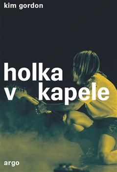 Kniha: Holka v kapele - Kim Gordonová