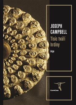 Kniha: Tisíc tváří hrdiny - Campbell, Joseph