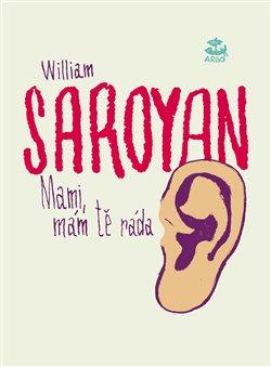 Kniha: Mami, mám tě ráda - Saroyan, William