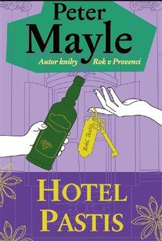 Kniha: Hotel Pastis - Mayle, Peter