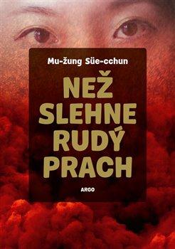 Kniha: Než slehne rudý prach - Mu-žung, Süe-cchun