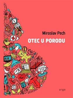 Kniha: Otec u porodu - Pech, Miroslav