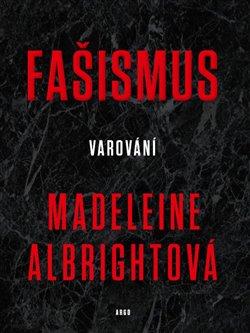 Kniha: Fašismus - Varování - Albrightová, Madeleine