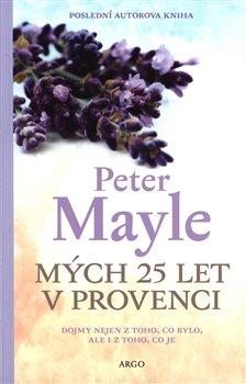 Kniha: Mých 25 let v Provenci - Mayle, Peter