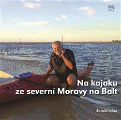 Kniha: Na kajaku ze severní Moravy na Balt - Lyčka, Zdeněk