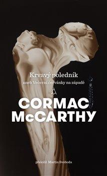 Kniha: Krvavý poledník - McCarthy, Cormac