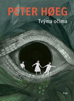 Kniha: Tvýma očima - Hoeg, Peter