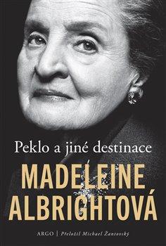 Kniha: Peklo a jiné destinace - Madeleine Albrightová