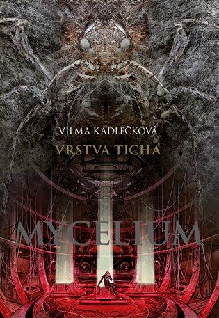 Kniha: Mycelium VI: Vrstva ticha - Kadlečková, Vilma