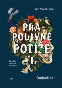 Kniha: Prapodivné potíže I: Kuňkadlení - Jeff VanderMeer