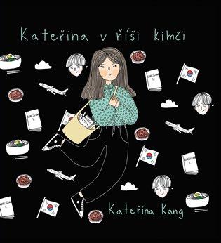 Kniha: Kateřina v říši kimči - Kang, Kateřina